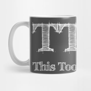 This Too Shall Pass (time heals everything) Mug